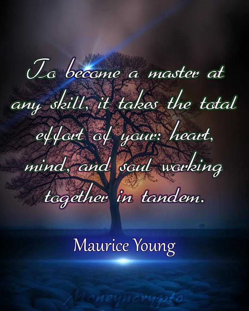 Becoming a true expert in any skill requires your whole self – your emotions, thoughts, and inner spirit – to unite in perfect harmony. It's through this complete fusion that you can truly master your craft, embodying the essence of dedication and accomplishment. Have an awesome day!