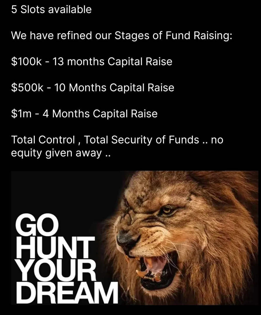 Raise all the capital you require - 100% Guaranteed

DM me with interest .. 100% above board and legit .. fund your projects/business and/or personal use.. buy your dream house/yacht/car etc .. take control , keep control