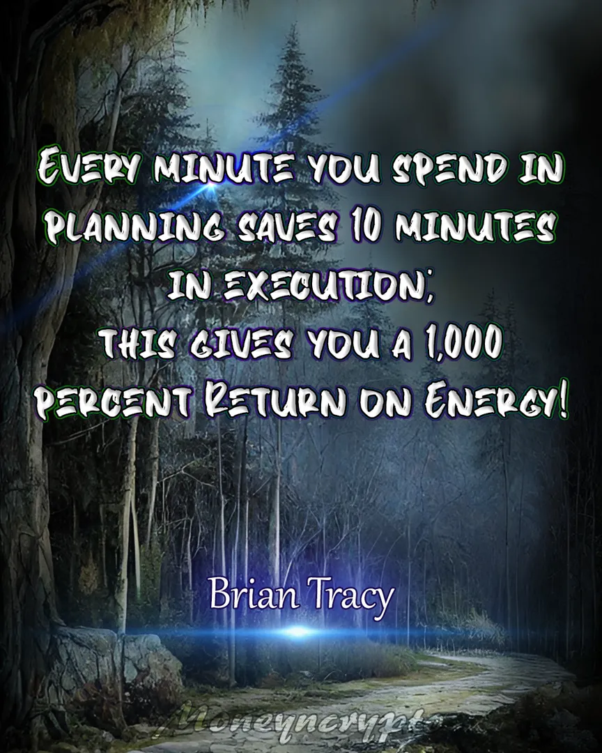 Investing time in thoughtful planning yields significant returns in execution. For each minute spent in preparation, tenfold is gained in action, resulting in a remarkable 1,000 percent Return on Energy! Have a great day!