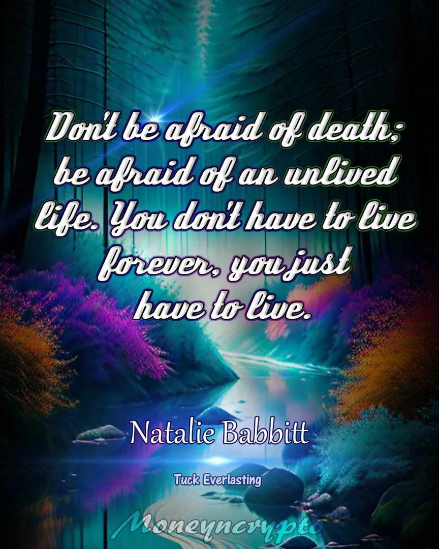 Have no fear of death, but fear a life left unexplored. The goal isn't to live forever, but to truly live each moment. Embrace life to the fullest, for it's the quality of your existence that truly matters. Have a nice day!