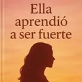 Lectores de “Ella aprendió a ser fuerte ”